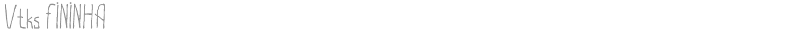 Vtks FININHA font preview
